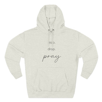 Stop. Drop. Pray. — 80% Cotton/20%. Polyester, Premium Heavyweight Pullover Fleece