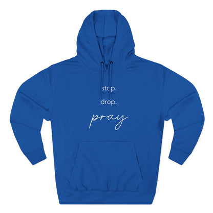 Stop. Drop. Pray. — 80% Cotton/20%. Polyester, Premium Heavyweight Pullover Fleece